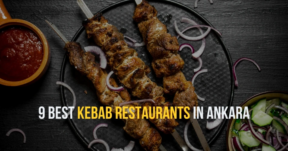9 Best Kebab Restaurants in Ankara